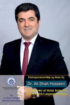 Paperback Entrepreneurship as done by Dr. Ali Shah Hosseini: The Founder of Melal, Kish-e No and Ayandeh Language Institutes Book