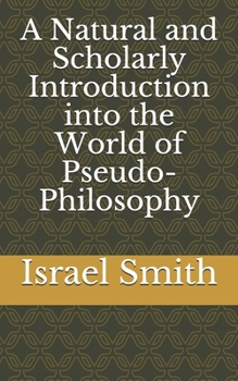 Paperback A Natural and Scholarly Introduction into the World of Pseudo-Philosophy Book