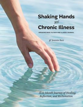 Paperback Shaking Hands with Chronic Illness: Speaking Back To Pain and Illness Journal Book