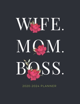 Mom. Wife. Boss. 2020-2024 Planner: 5 Year Monthly Schedule Organizer with Goal Setting & Federal Holidays - 60 Months Calendar | Gift for Women (Red Flower)