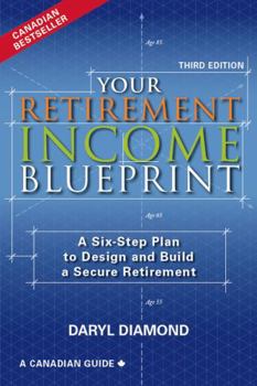Paperback Your Retirement Income Blueprint - 3rd Edition: A Six-Step Plan to Design and Build a Secure Retirement Book