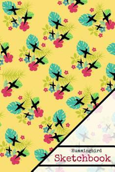 Hummingbird Sketchbook: Hummingbird Tropical Yellow Themed Art Gift - SKETCHBOOK, 130 pages, 6 x 9