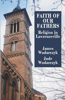 Paperback Faith of Our Fathers: Religion in Lawrenceville Book