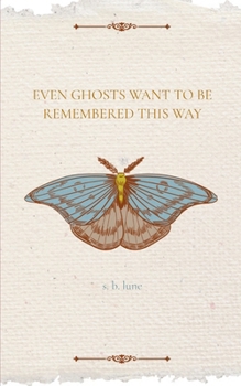 Paperback Even Ghosts Want To Be Remembered This Way Book