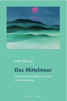 Hardcover Das Mittelmeer: Philosophische Reflexionen Uber Das Mediterrane [German] Book