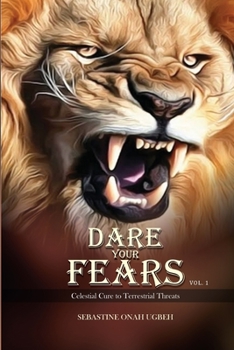 Paperback Dare Your Fears: ...Celestial Cure to Terrestrial Threats Book