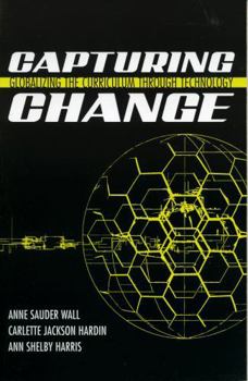 Paperback Capturing Change: Globalizing the Curriculum through Technology Book