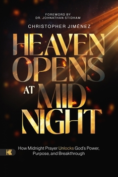 Paperback Heaven Opens at Midnight: How Midnight Prayer Unlocks God's Power, Purpose, and Breakthrough Book