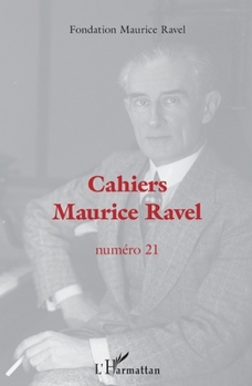 Cahiers Maurice Ravel: Numéro 21 (French Edition)