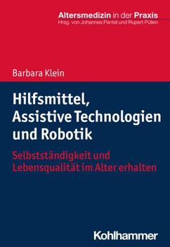 Paperback Hilfsmittel, Assistive Technologien Und Robotik: Selbststandigkeit Und Lebensqualitat Im Alter Erhalten [German] Book