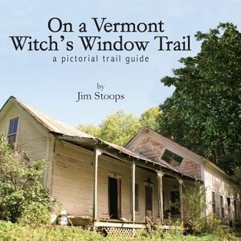 Paperback On a Vermont Witch's Window Trail a Pictorial Trail Guide Book