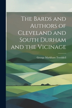 Paperback The Bards and Authors of Cleveland and South Durham and the Vicinage Book