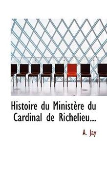 Paperback Histoire Du Minist Re Du Cardinal de Richelieu... Book