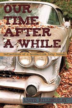 Paperback Our Time After a While: Reflections of a Borderline Baby Boomer Book