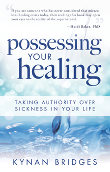 Paperback Possessing Your Healing: Taking Authority Over Sickness in Your Life Book
