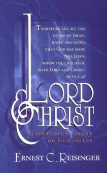 Paperback Lord and Christ: The Implications of Lordship for Faith and Life Book