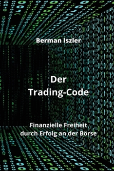Paperback Der Trading-Code: Finanzielle Freiheit durch Erfolg an der Börse [German] Book