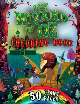 Paperback The Wizard of OZ Coloring Book: NEW Coloring Collection for Fans, Kids and Teens with HIGH QUALITY IMAGES and GIANT PAGES Book