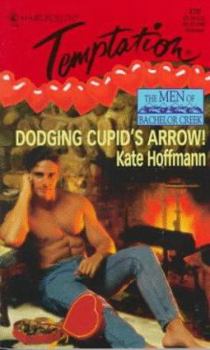 Dodging Cupid's Arrow!  (The Men Of Bachelor Creek) - Book #2 of the Men of Bachelor Creek