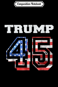 Composition Notebook: Trump America - Trump 45 Journal/Notebook Blank Lined Ruled 6x9 100 Pages