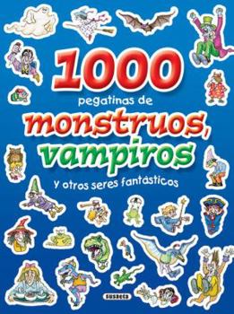 Paperback 1000 Pegatinas de Monstruos, Vampiros y Otros Seres Fantasticos = 1000 Stickers of Monsters, Vampires and Other Fantastic Creatures [Spanish] Book