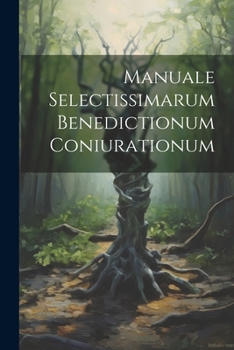 Paperback Manuale Selectissimarum Benedictionum Coniurationum Book