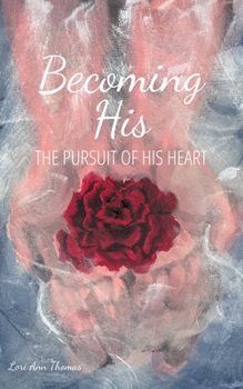 Paperback Becoming His: The pursuit of His heart Book
