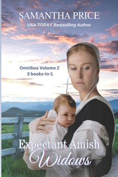 Expectant Amish Widows 3 Books-in-1 (Volume 2) Their Son's Amish Baby: Amish Widow's Proposal: The Pregnant Amish Nanny (Expectant Amish Widows series)