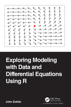 Hardcover Exploring Modeling with Data and Differential Equations Using R Book