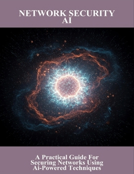 Paperback Network Security Ai: A Practical Guide For Securing Networks Using AI-Powered Techniques Book