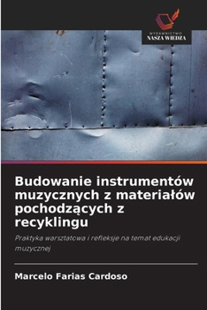 Paperback Budowanie instrumentów muzycznych z materialów pochodzących z recyklingu [Polish] Book