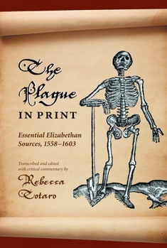 Paperback The Plague in Print: Essential Elizabethan Sources, 1558-1603 Book