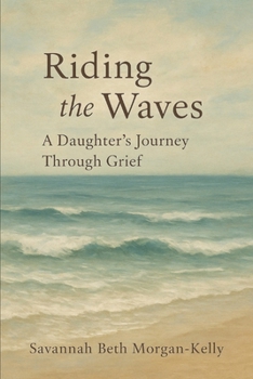 Riding the Waves: A Daughter's Journey Through Grief