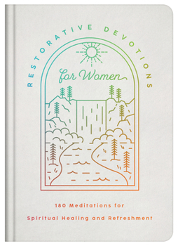 Hardcover Restorative Devotions for Women: 180 Meditations for Spiritual Healing and Refreshment Book