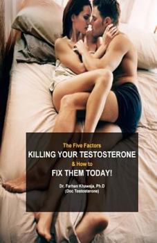 Paperback The Five Factors Killing Your Testosterone and How to Fix Them Today: Boost Testosterone Naturally Book