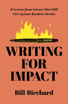 Paperback Writing for Impact: 8 Secrets from Science That Will Fire Up Your Readers' Brains Book