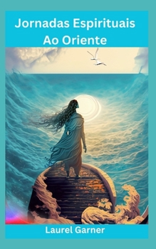 Jornadas Espirituais Ao Oriente