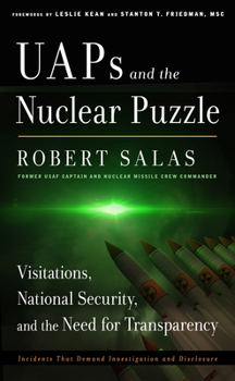 Paperback Uaps and the Nuclear Puzzle: Visitations, National Security, and the Need for Transparency (Incidents That Demand Investigation and Disclosure) Book