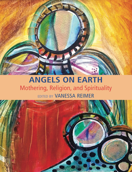 Paperback Angels on Earth: Mothering, Religion and Spirtuality Book