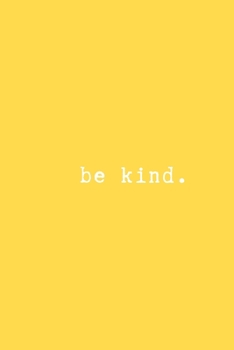 be kind: Kindness and Gratitude Journal. Great gift idea. Positive Energy Book full of Powerful Quotes and Thoughts.