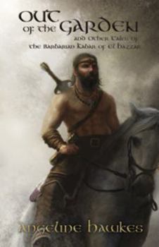 Paperback Out of the Garden and Other Tales of the Barbarian Kabar of El Hazzar Book