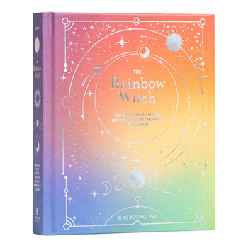 Hardcover The Rainbow Witch: Enhance Your Magic with the Secret Powers of Color Book