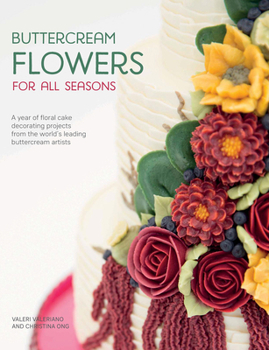 Paperback Buttercream Flowers for All Seasons: A Year of Floral Cake Decorating Projects from the World's Leading Buttercream Artists Book