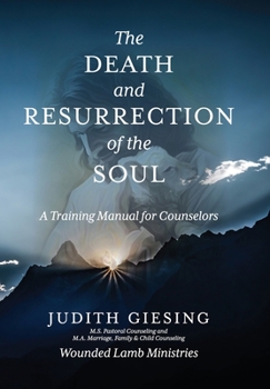 Hardcover The Death and Resurrection of the Soul: A Training Manual for Counselors Book