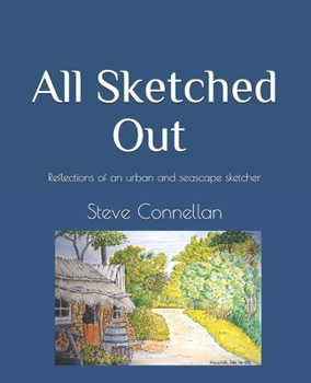 Paperback All Sketched Out: Reflections of an urban and seascape sketcher Book