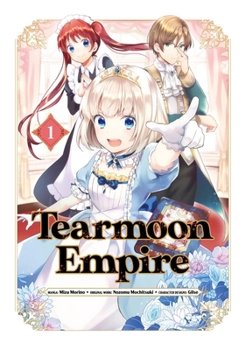 ティアムーン帝国物語～断頭台から始まる、姫の転生逆転ストーリー～＠COMIC 1 - Book #1 of the Tearmoon Empire Story (Manga)