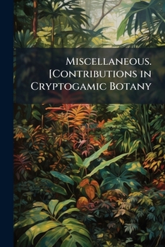 Paperback Miscellaneous. [Contributions in Cryptogamic Botany Book