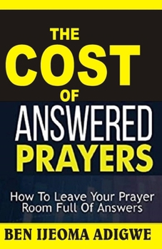 Paperback The Cost of Answered Prayers Book