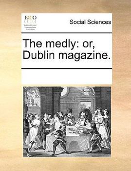 Paperback The medly: or, Dublin magazine. Book