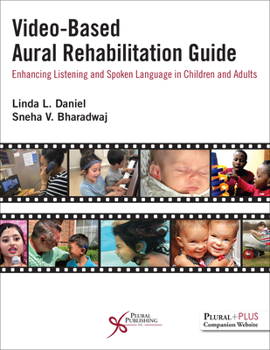 Paperback Video-Based Aural Rehabilitation Guide: Enhancing Listening and Spoken Language in Children and Adults Book